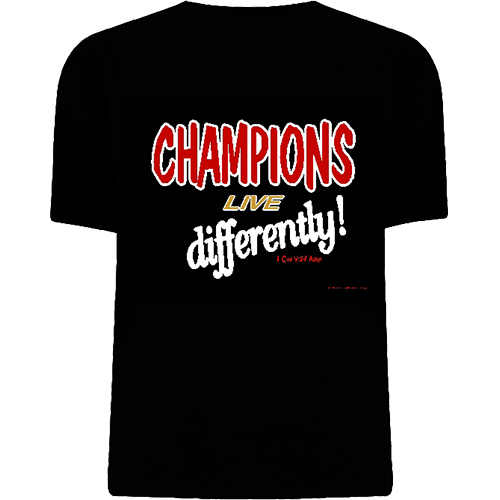 Champions Live Differently T Shirt