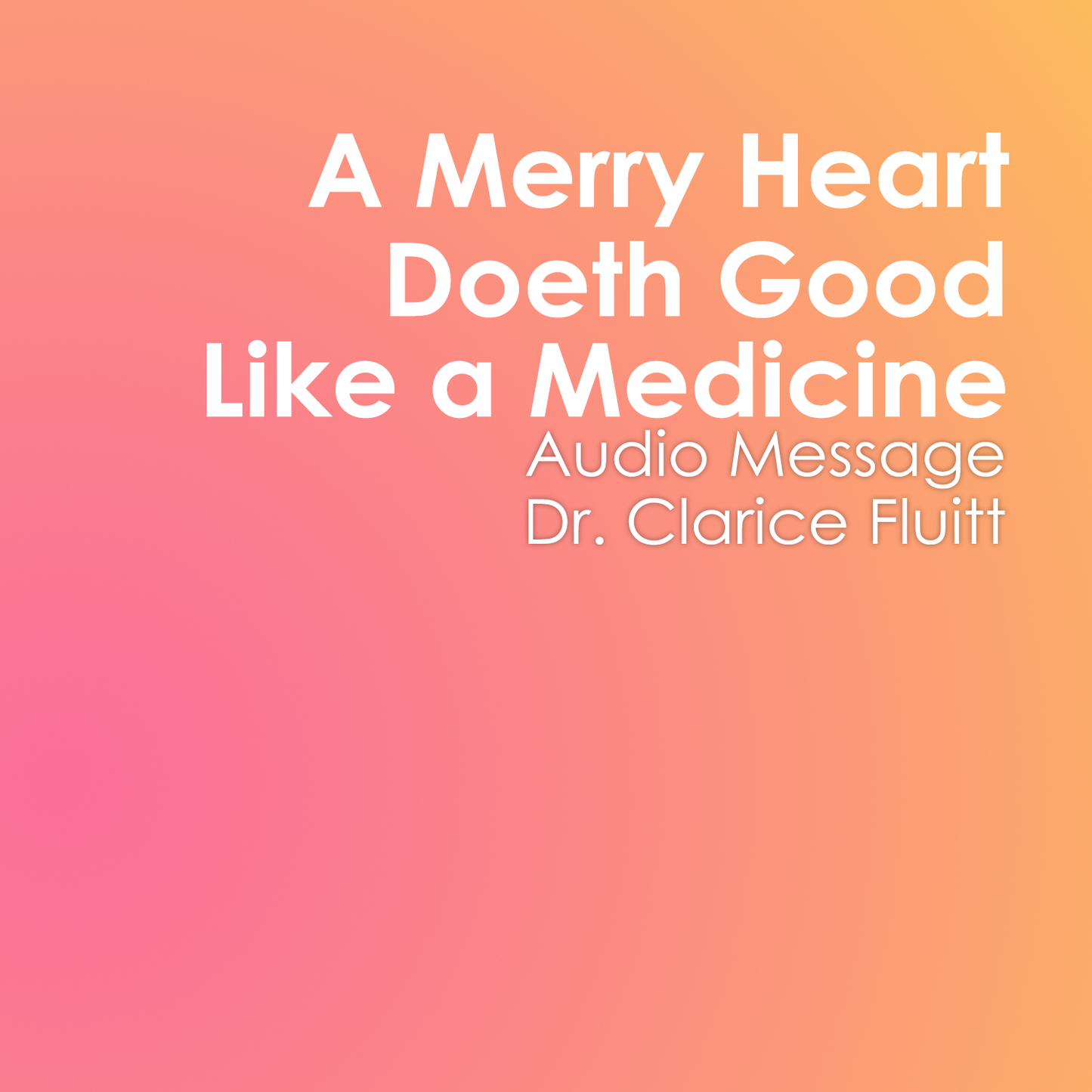 A Merry Heart Doeth Good Like a Medicine