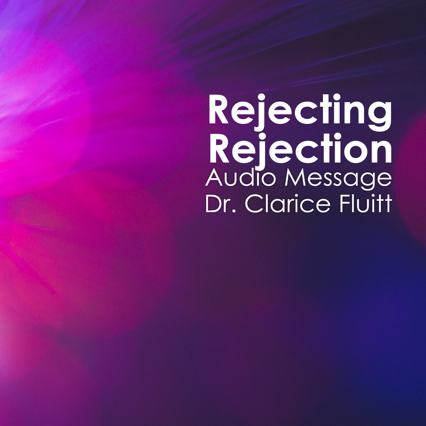 Rejecting Rejection CD Clarice Fluitt Ministries